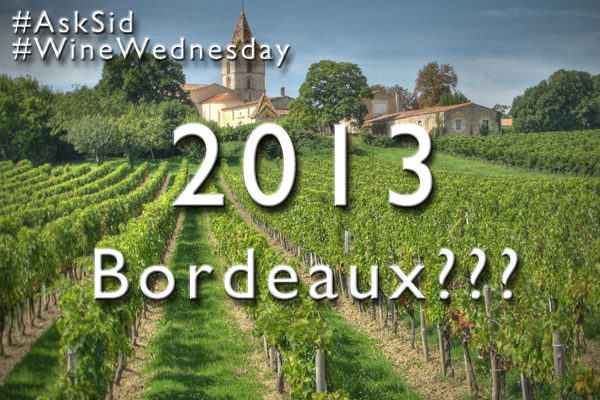  I thought 2013 Bordeaux was a difficult vintage year but now am hearing conflicting reports