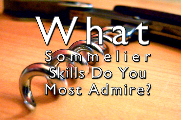 What sommelier skills do you most admire?