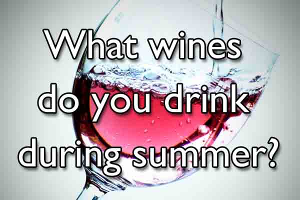 What wines do you drink during the summer?