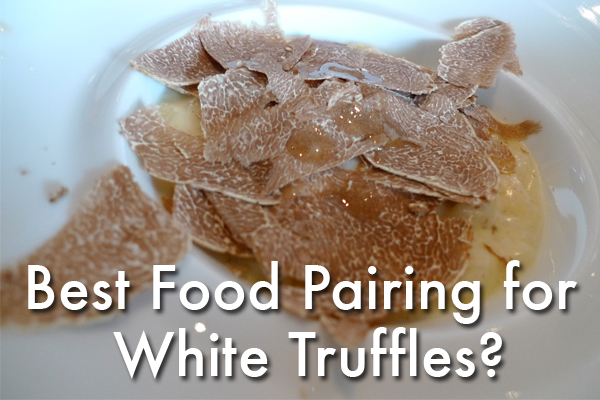 pairing food with white truffles