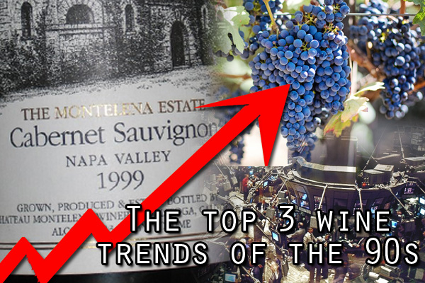 The top 3 wine trends of the 1990s