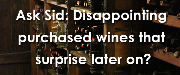 Ask Sid: Disappointing purchased wines that surprise later on