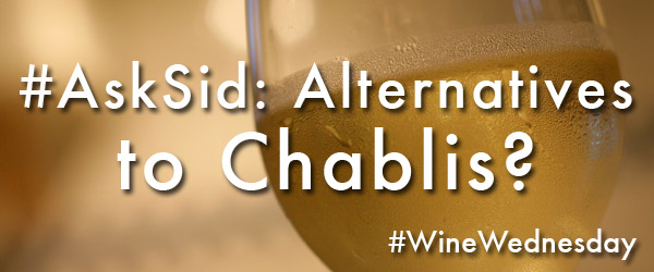 Chablis alternatives too expensive