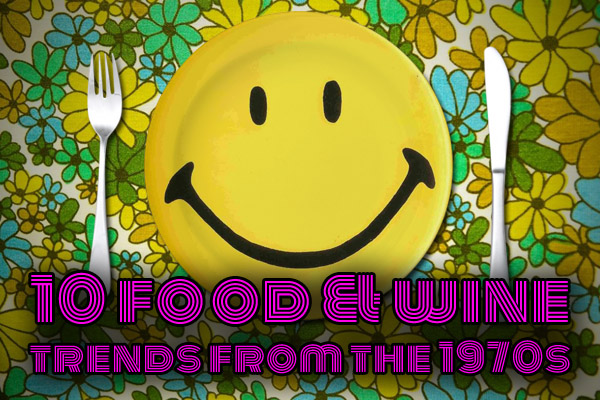 10 food and wine trends from the 70s