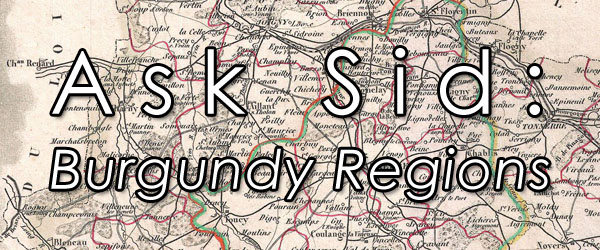 Ask Sid: Burgundy Regions