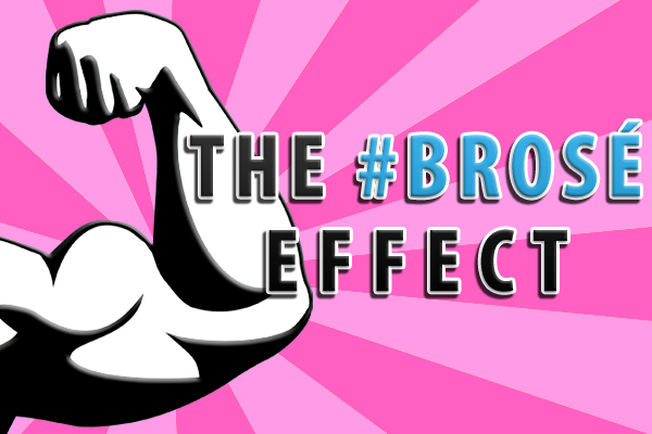 the #Brosé effect