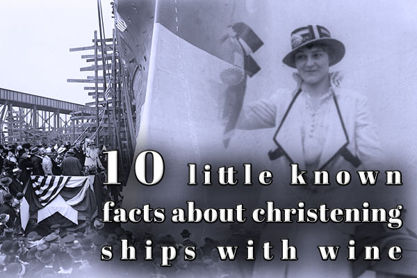 10 little known facts about christening ships with wine