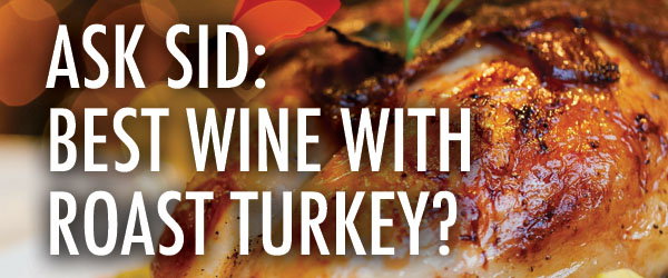 Ask Sid: Best Wine with roast turkey?