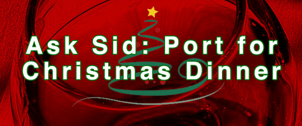 Ask Sid: Port for Christmas Dinner
