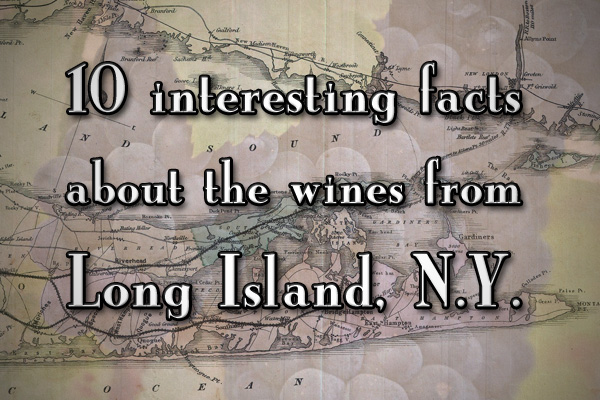 10 interesting facts about the wines from Long Island, New York