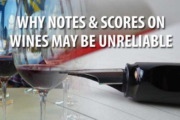 Why Notes & Scores On Wines May Be Unreliable