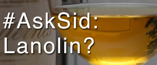 Ask Sid: Lanolin in wine