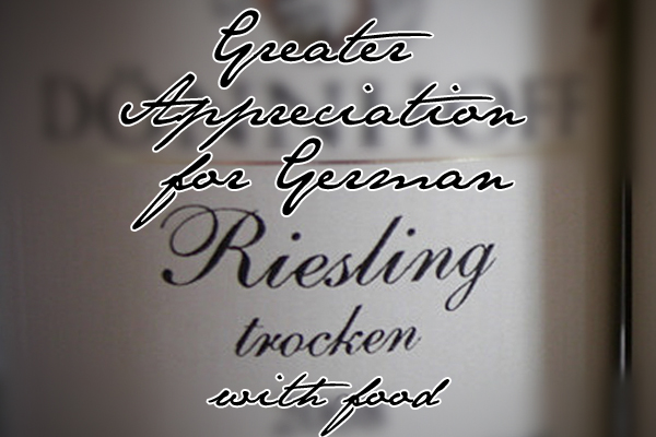 Greater Appreciation for German Riesling Trocken with Food