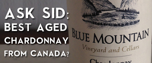 Ask Sid: Best Aged Chardonnay from Canada?