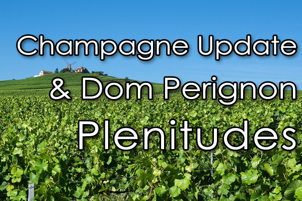 Champagne Update & Dom Perignon Plenitudes