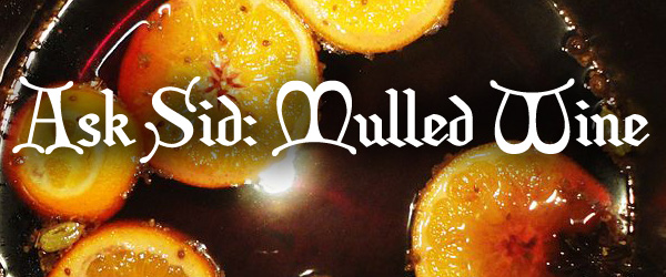 Ask Sid: Mulled Wine