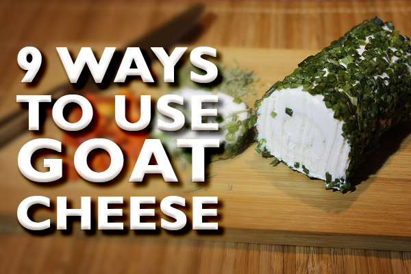 what goes with goat cheese?