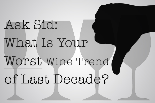 worst wine trends of 2010s