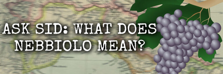 Ask Sid What Does Nebbiolo Mean IWFS Blog